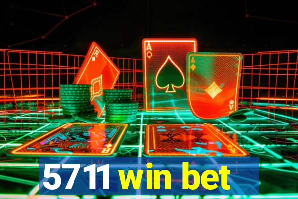 5711 win bet